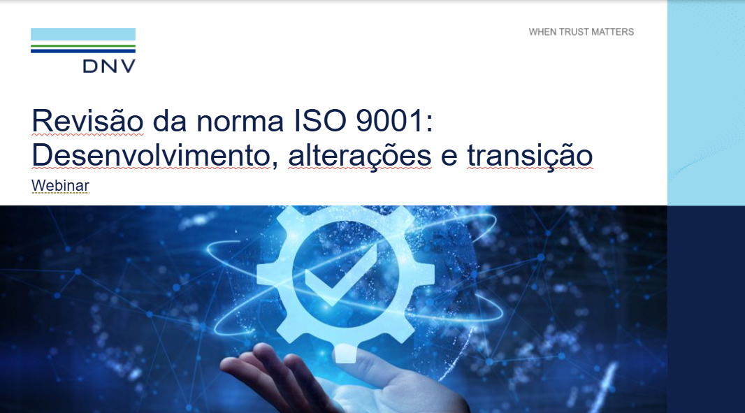 Apresentação: Revisão da norma ISO 9001: Desenvolvimento, alterações e transição